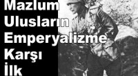 “Çanakkale Zaferi mazlum milletlerin emperyalizme karşı ilk zaferidir.” Hikmet Kıvılcımlı Bugün Çanakkale Zaferi’nin 101’inci yıldönümü. Döneminin en büyük, en teknik donanımlı, en güçlü silahlara sahip ve yenilmez armada unvanına sahip, […]