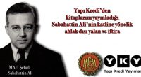 Yapı Kredi Yayınları’nın, on yıllardan bu yana emeğinden, alınterinden, düşünce ürünlerinden para kazandığı Saygıdeğer MAH Şehidi Sabahattin Ali’ye yönelik, hem de kendi kitaplarının ilk sayfalarında yaptığı şu namussuzca ve alçakça [&hellip;]