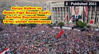 Suriye Halkı ve Önderliği nasıl 76 yıl önce ülkelerinden Fransız ve İngiliz İşgalcilerini kovarak bağımsızlığını kazanmışsa, bugün de Suriye Halkı ve Yiğit Önderi Beşşar Esad AB-D Emperyalistlerini yenilgiye uğratmıştır ve [&hellip;]